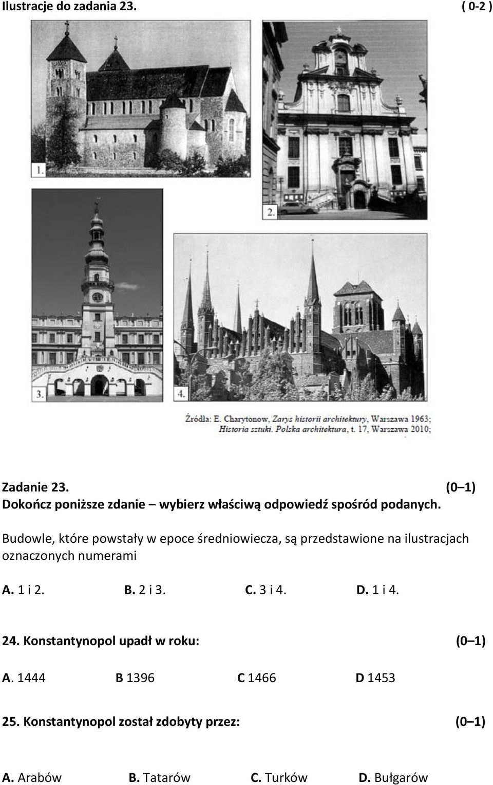 Budowle, które powstały w epoce średniowiecza, są przedstawione na ilustracjach oznaczonych numerami A.