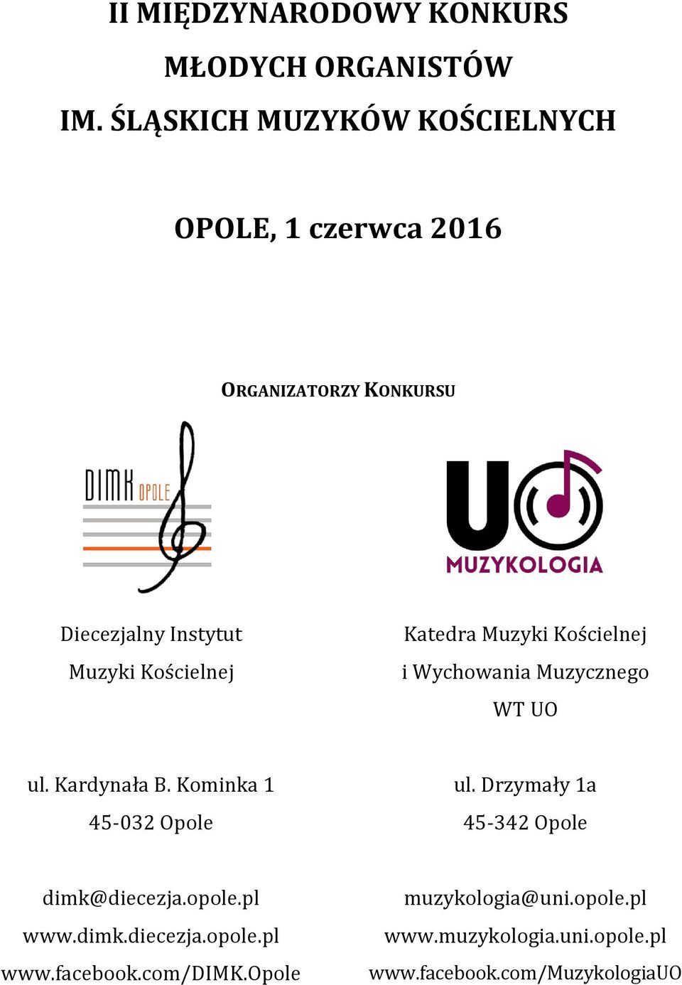 Katedra Muzyki Kościelnej i Wychowania Muzycznego WT UO ul. Kardynała B. Kominka 1 45-032 Opole ul.