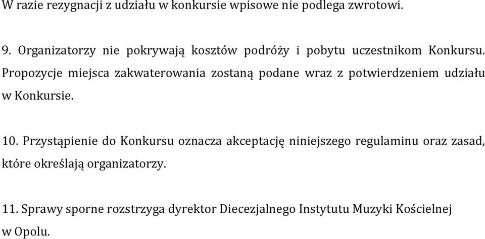 Propozycje miejsca zakwaterowania zostaną podane wraz z potwierdzeniem udziału w Konkursie. 10.