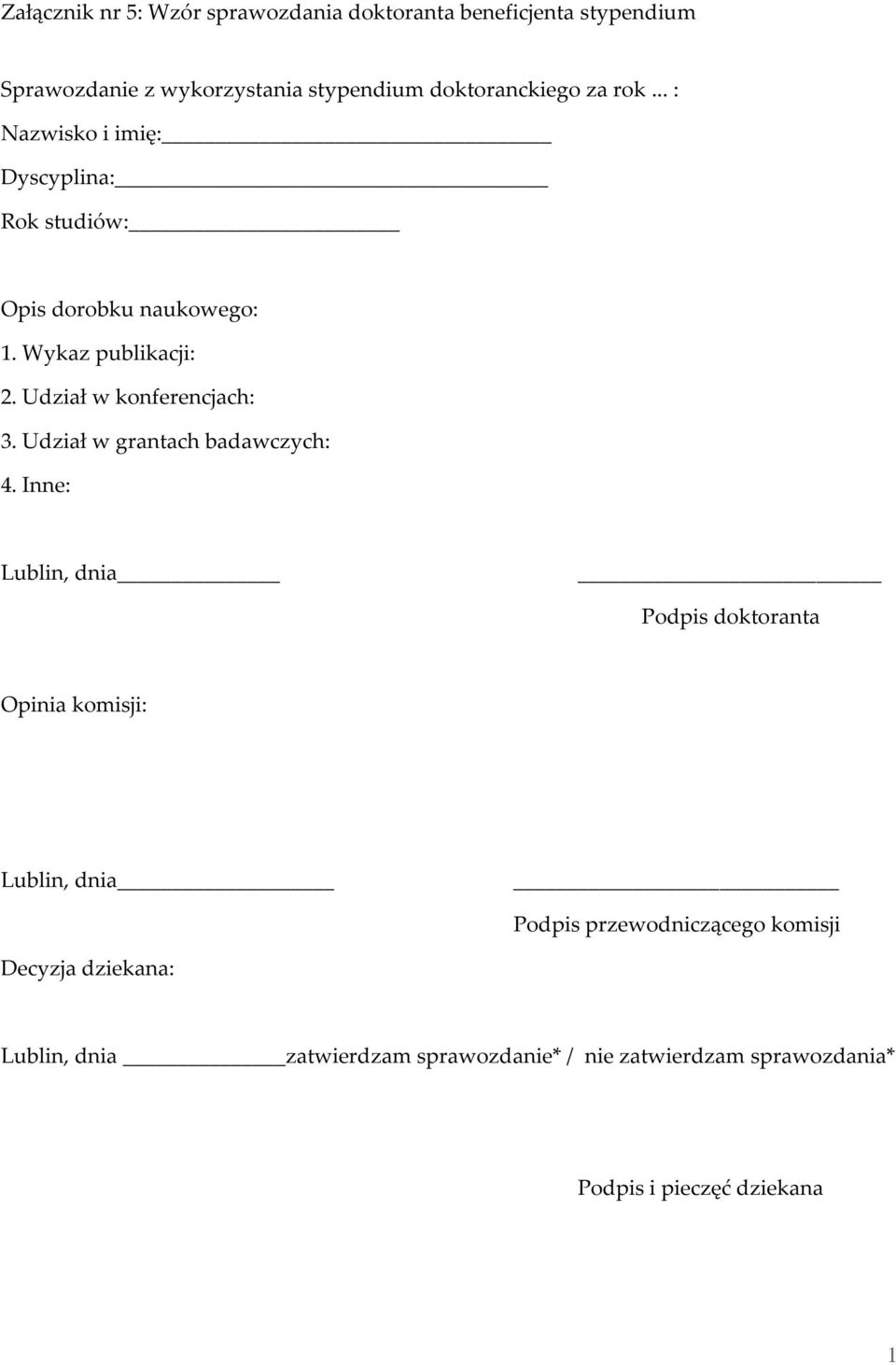 Udział w konferencjach: 3. Udział w grantach badawczych: 4.