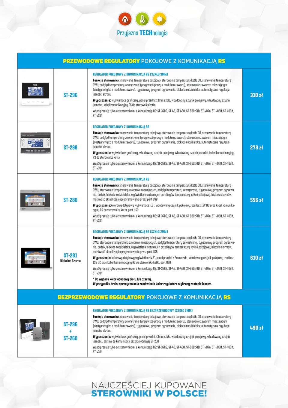 rodzicielska, automatyczna regulacja jasności ekranu Wyposażenie: wyświetlacz graficzny, panel przedni z 3mm szkła, wbudowany czujnik pokojowy, wbudowany czujnik jasności, kabel komunikacyjny RS do