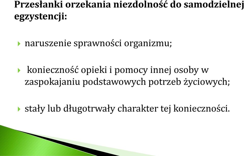 opieki i pomocy innej osoby w zaspokajaniu podstawowych