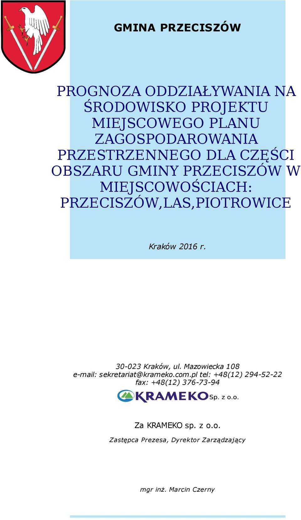 Kraków 216 r. 3-23 Kraków, ul. Mazowiecka 18 e-mail: sekretariat@krameko.com.