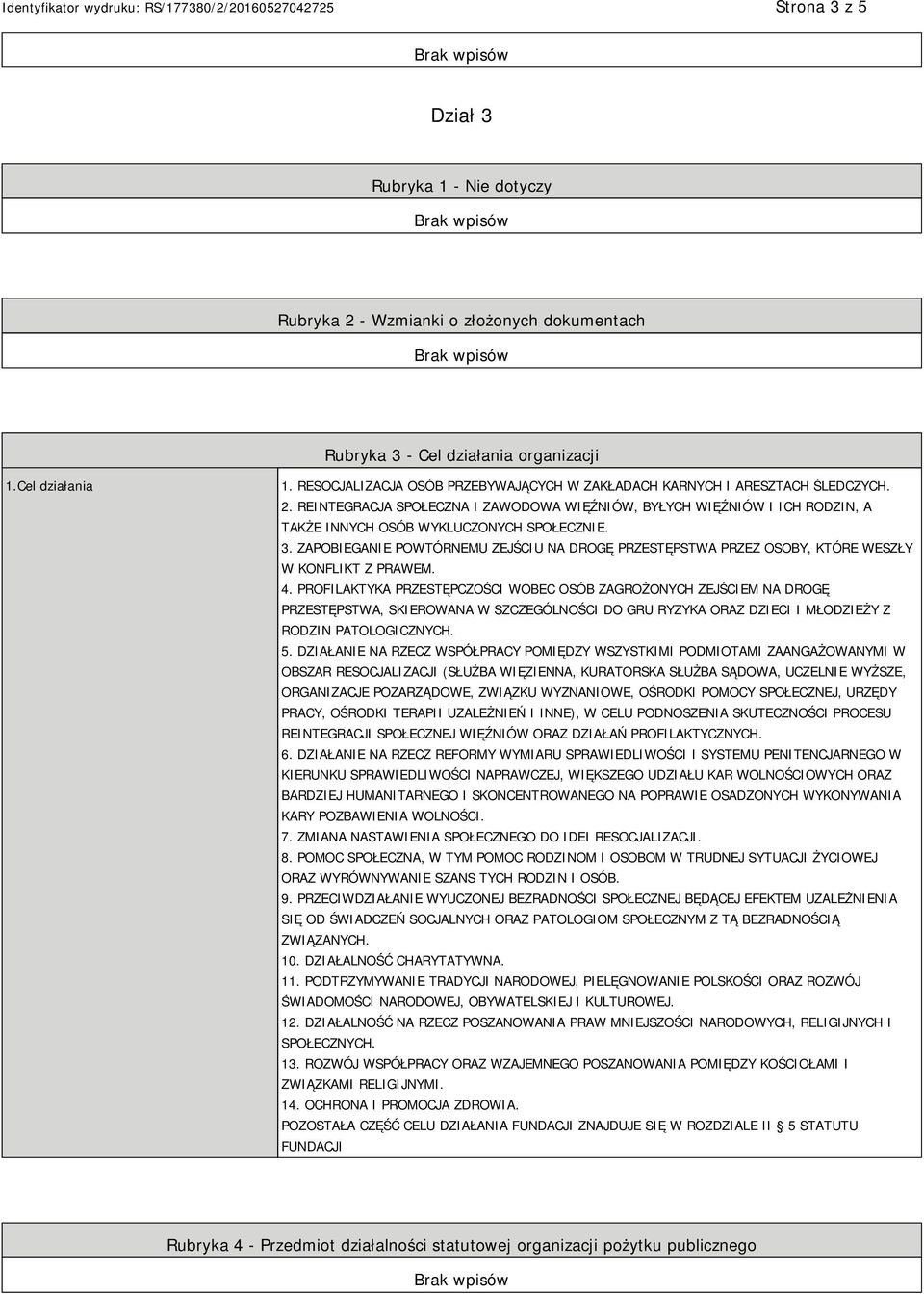 3. ZAPOBIEGANIE POWTÓRNEMU ZEJŚCIU NA DROGĘ PRZESTĘPSTWA PRZEZ OSOBY, KTÓRE WESZŁY W KONFLIKT Z PRAWEM. 4.