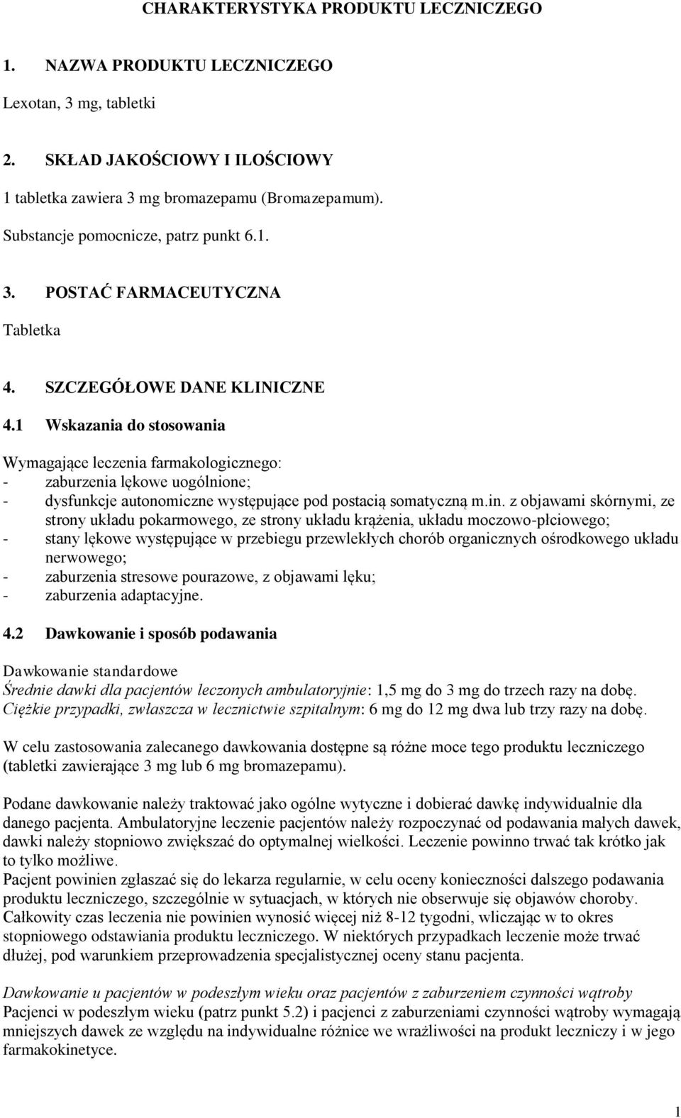 1 Wskazania do stosowania Wymagające leczenia farmakologicznego: - zaburzenia lękowe uogólnione; - dysfunkcje autonomiczne występujące pod postacią somatyczną m.in.