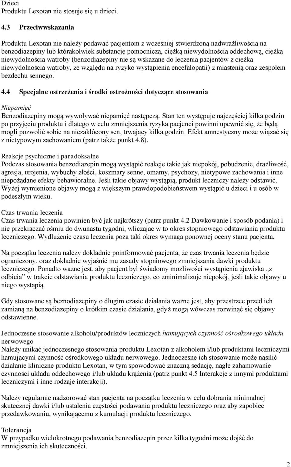 ciężką niewydolnością wątroby (benzodiazepiny nie są wskazane do leczenia pacjentów z ciężką niewydolnością wątroby, ze względu na ryzyko wystąpienia encefalopatii) z miastenią oraz zespołem bezdechu