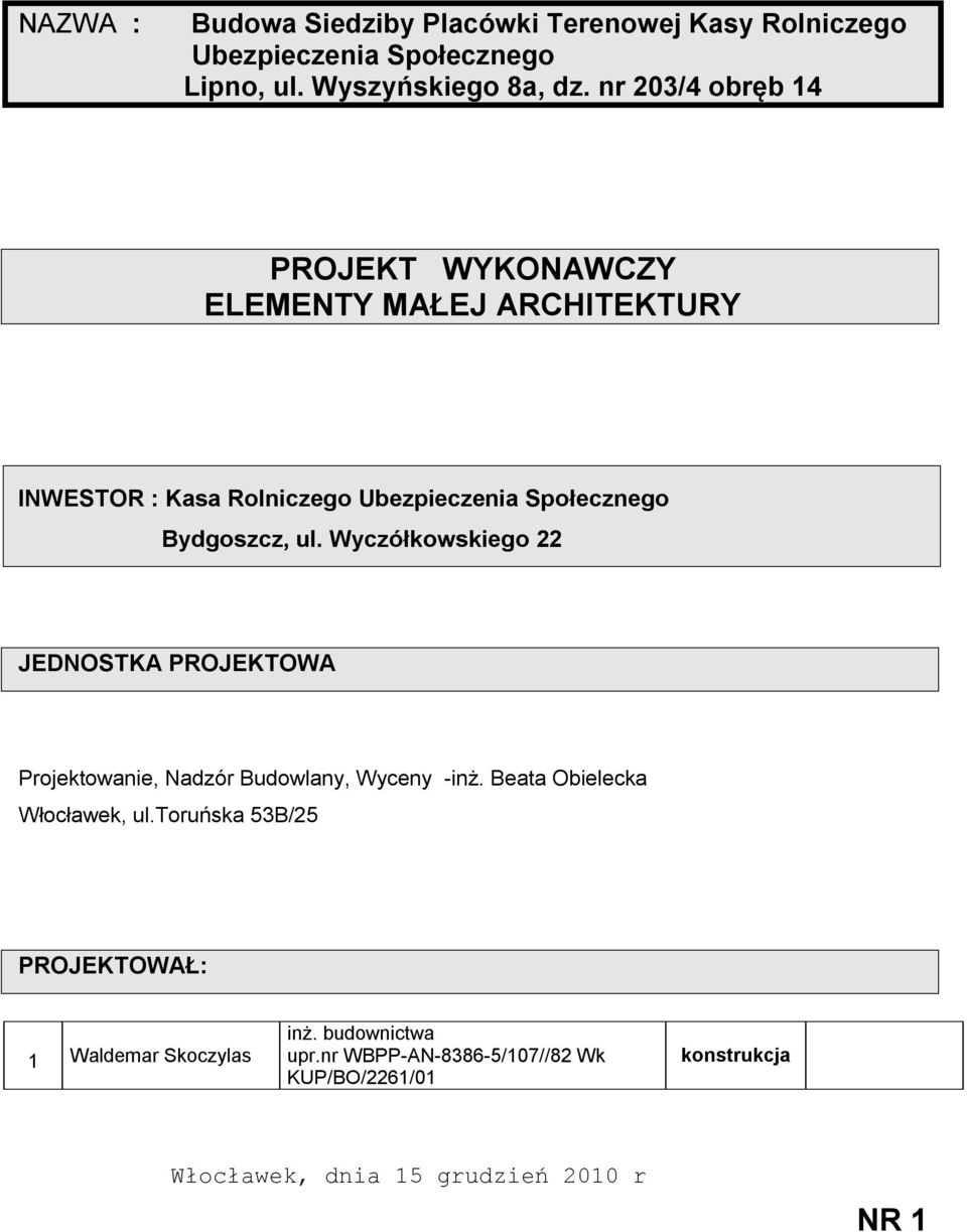 Wyczółkowskiego 22 JEDNOSTKA PROJEKTOWA Projektowanie, Nadzór Budowlany, Wyceny -inż. Beata Obielecka Włocławek, ul.