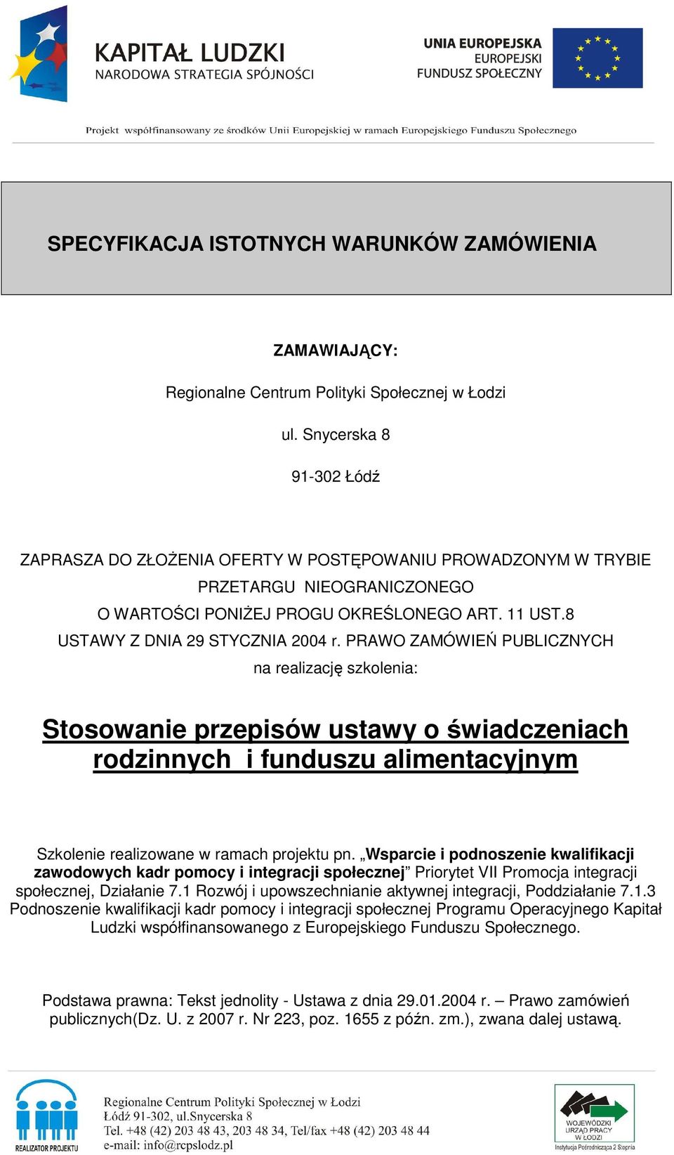 PRAWO ZAMÓWIEŃ PUBLICZNYCH na realizację szkolenia: Stosowanie przepisów ustawy o świadczeniach rodzinnych i funduszu alimentacyjnym Szkolenie realizowane w ramach projektu pn.