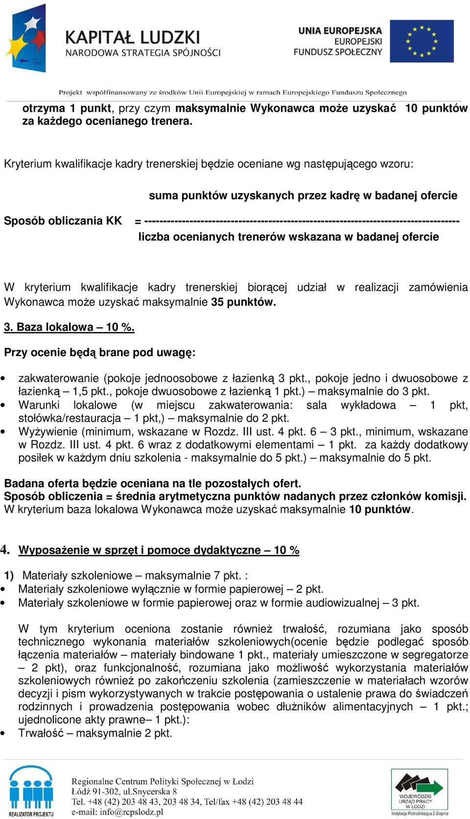 ------------------------------------------------------------------------------------ liczba ocenianych trenerów wskazana w badanej ofercie W kryterium kwalifikacje kadry trenerskiej biorącej udział w