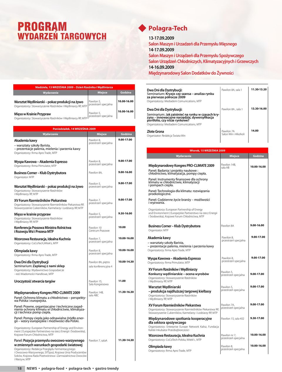 Organizatorzy: Stowarzyszenie Rzeźników i Wędliniarzy RP, MTP Mięso w Krainie Przypraw Pawilon 5, Organizatorzy: Stowarzyszenie Rzeźników i Wędliniarzy RP, MTP Poniedziałek, 14 WRZEŚNIA 2009