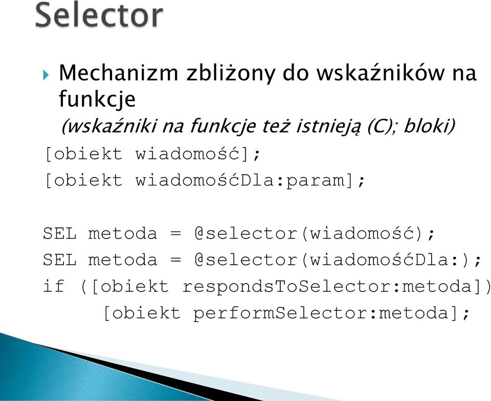 SEL metoda = @selector(wiadomość); SEL metoda =