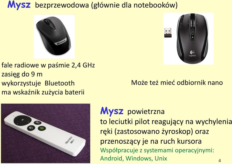 powietrzna to leciutki pilot reagujący na wychylenia ręki (zastosowano żyroskop) oraz