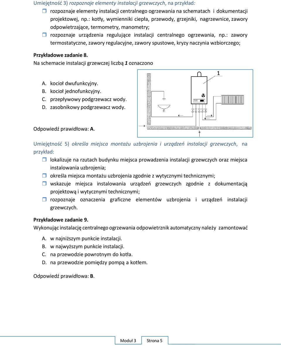 : zawory termostatyczne, zawory regulacyjne, zawory spustowe, kryzy naczynia wzbiorczego; Przykładowe zadanie 8. Na schemacie instalacji grzewczej liczbą 1 oznaczono A. kocioł dwufunkcyjny. B.