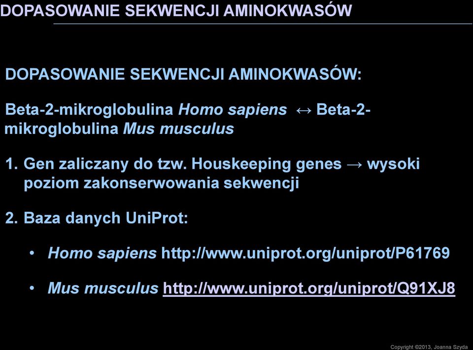 Houskeeping genes wysoki poziom zakonserwowania sekwencji 2.