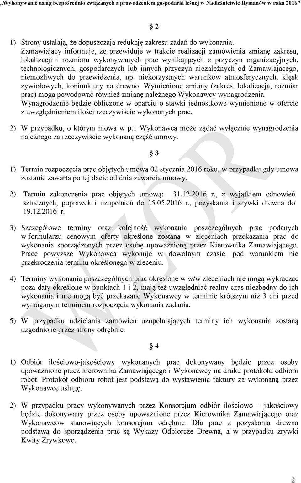 lub innych przyczyn niezależnych od Zamawiającego, niemożliwych do przewidzenia, np. niekorzystnych warunków atmosferycznych, klęsk żywiołowych, koniunktury na drewno.