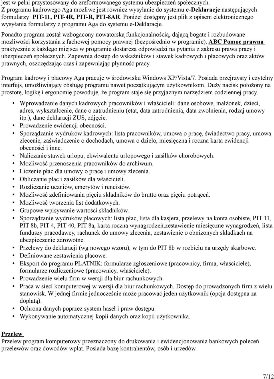 Poniżej dostępny jest plik z opisem elektronicznego wysyłania formularzy z programu Aga do systemu e-deklaracje.
