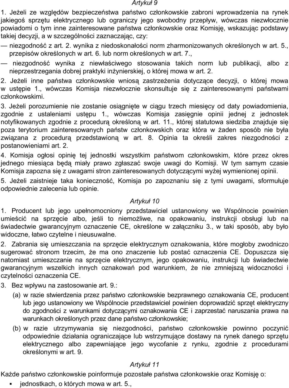 zainteresowane pa stwa cz onkowskie oraz Komisj, wskazuj c podstawy takiej decyzji, a w szczególno ci zaznaczaj c, czy: niezgodno z art. 2.