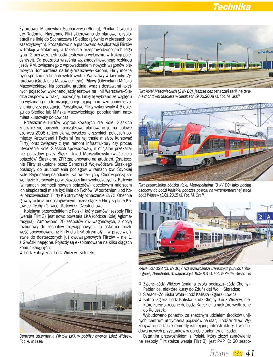 Od początku września wg zmodyfikowanego rozkładu jazdy KM, związanego z wprowadzeniem nowych wagonów piętrowych Bombardiera na linię Warszawa Radom, Flirty można było spotkać na liniach wylotowych z