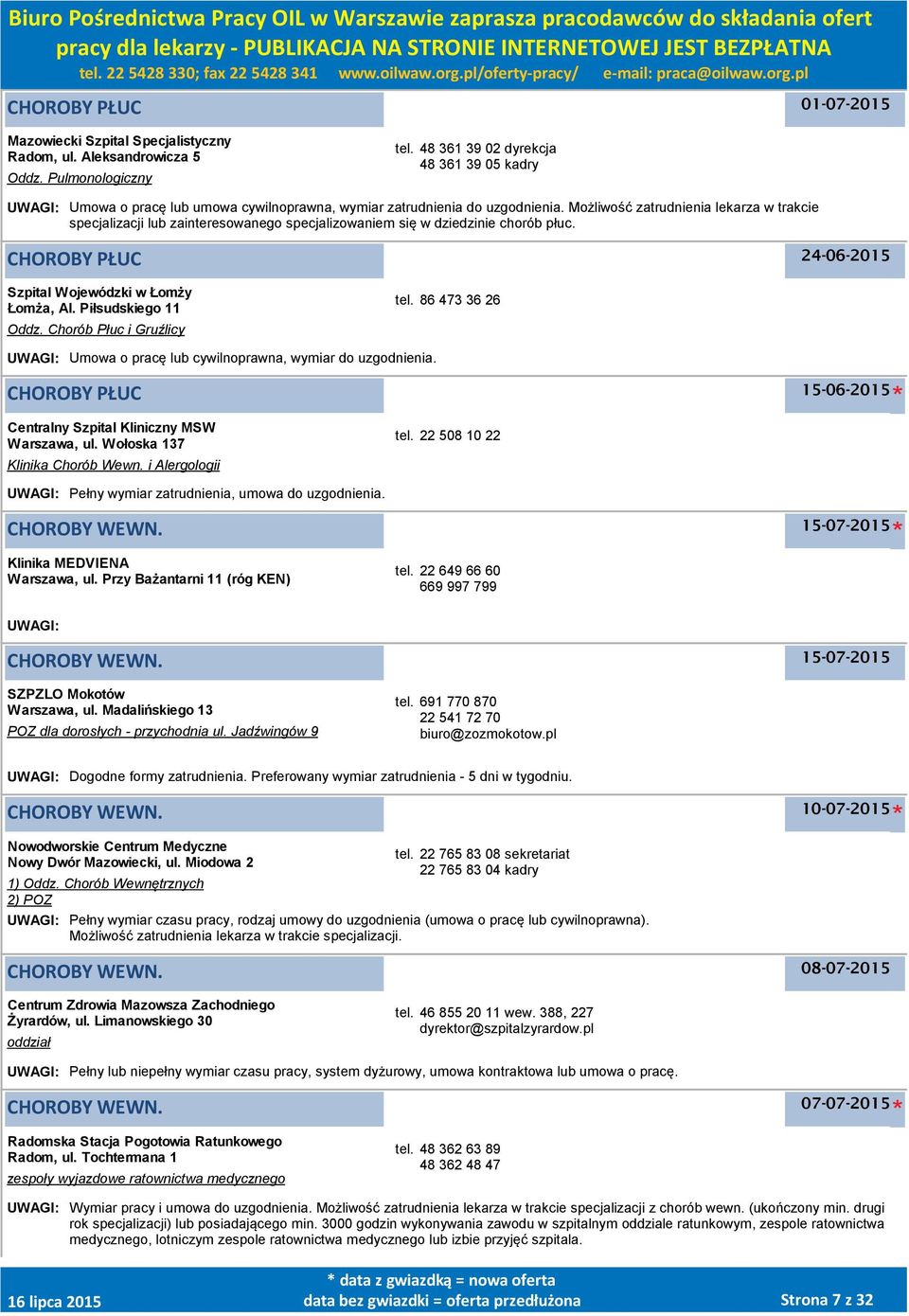 Możliwość zatrudnienia lekarza w trakcie specjalizacji lub zainteresowanego specjalizowaniem się w dziedzinie chorób płuc. CHOROBY PŁUC Szpital Wojewódzki w Łomży Łomża, Al. Piłsudskiego 11 Oddz.