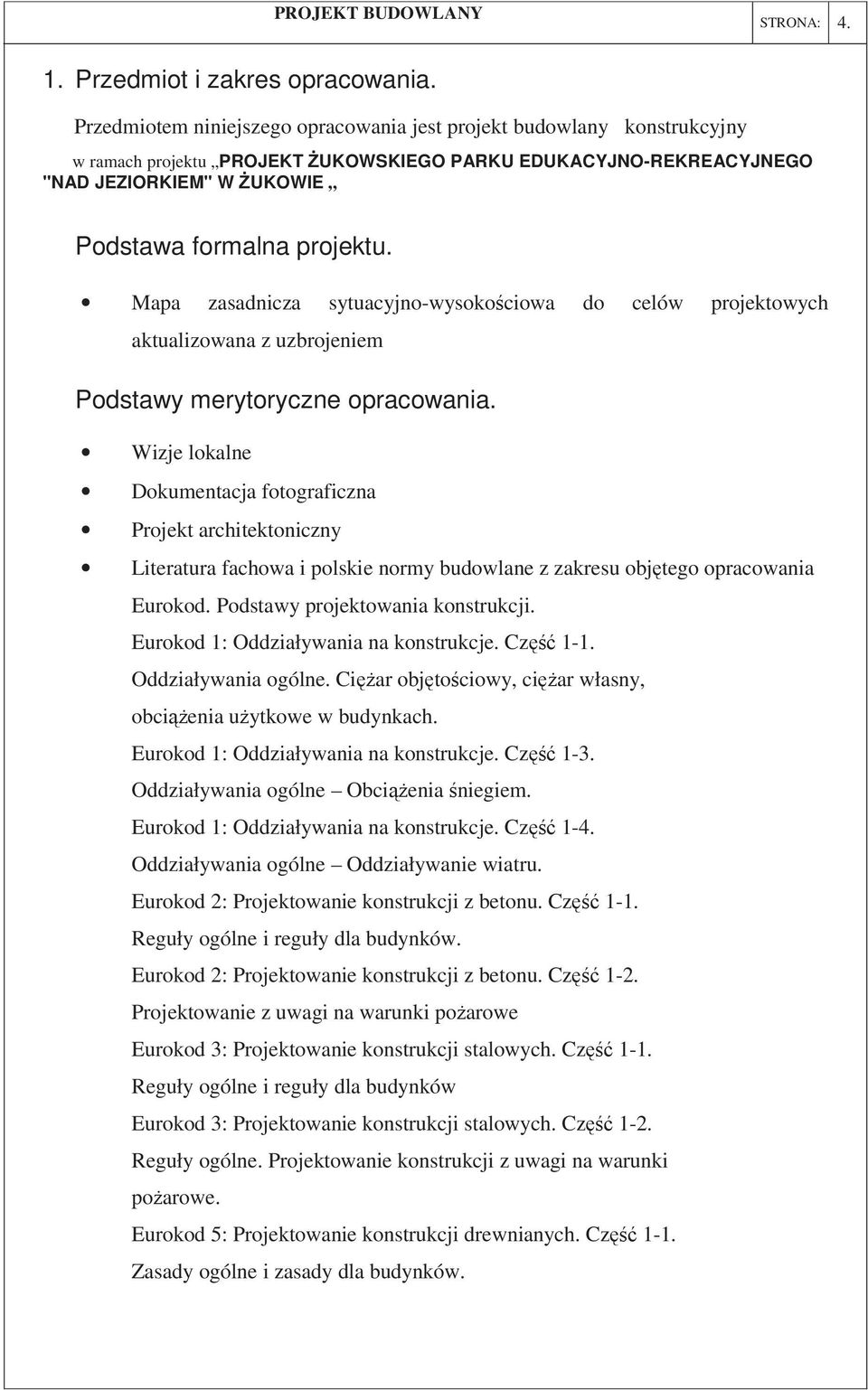 Mapa zasadnicza sytuacyjno-wysokociowa do celów projektowych aktualizowana z uzbrojeniem Podstawy merytoryczne opracowania.