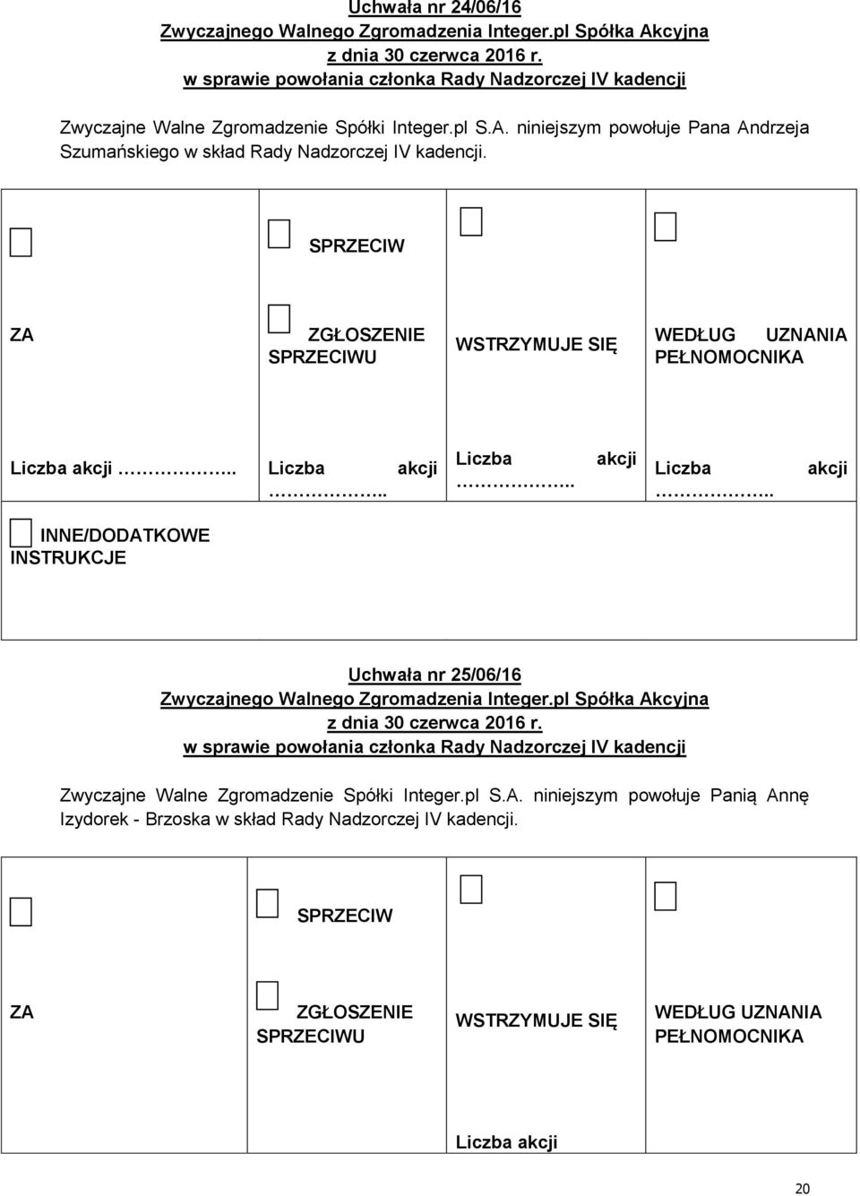 Uchwała nr 25/06/16 w sprawie powołania członka Rady Nadzorczej IV kadencji Zwyczajne Walne Zgromadzenie