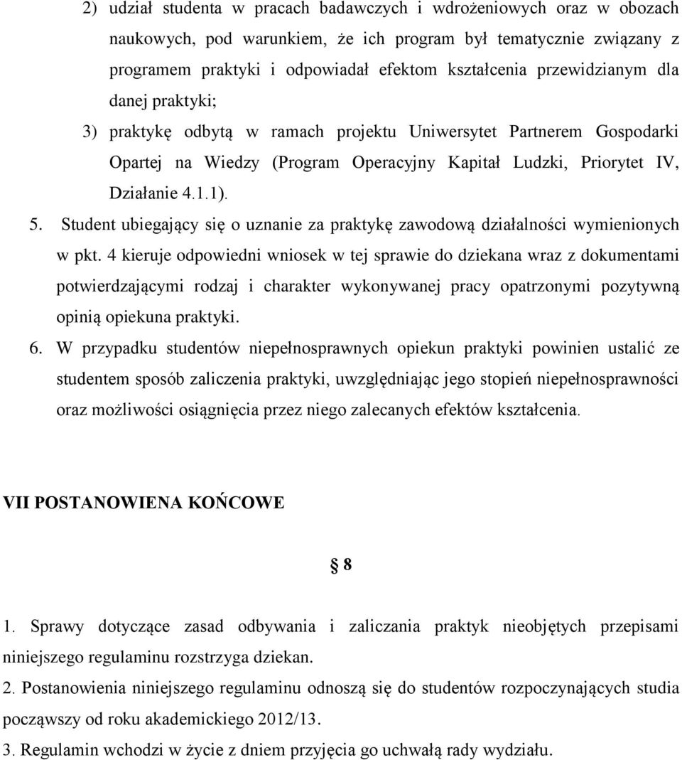 Student ubiegający się o uznanie za praktykę zawodową działalności wymienionych w pkt.