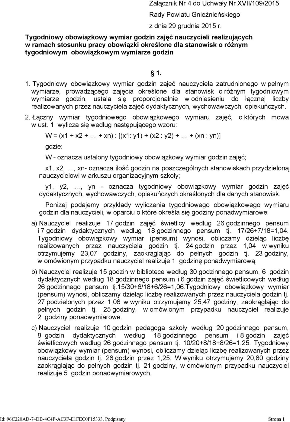 Tygodniowy obowiązkowy wymiar godzin zajęć nauczyciela zatrudnionego w pełnym wymiarze, prowadzącego zajęcia określone dla stanowisk o różnym tygodniowym wymiarze godzin, ustala się proporcjonalnie w