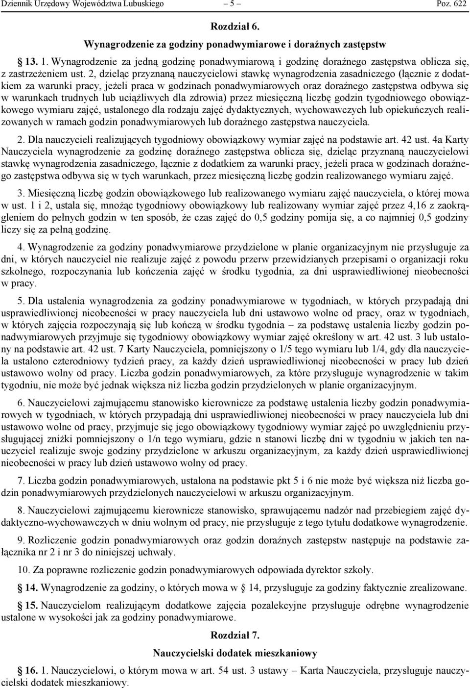 2, dzieląc przyznaną nauczycielowi stawkę wynagrodzenia zasadniczego (łącznie z dodatkiem za warunki pracy, jeżeli praca w godzinach ponadwymiarowych oraz doraźnego zastępstwa odbywa się w warunkach