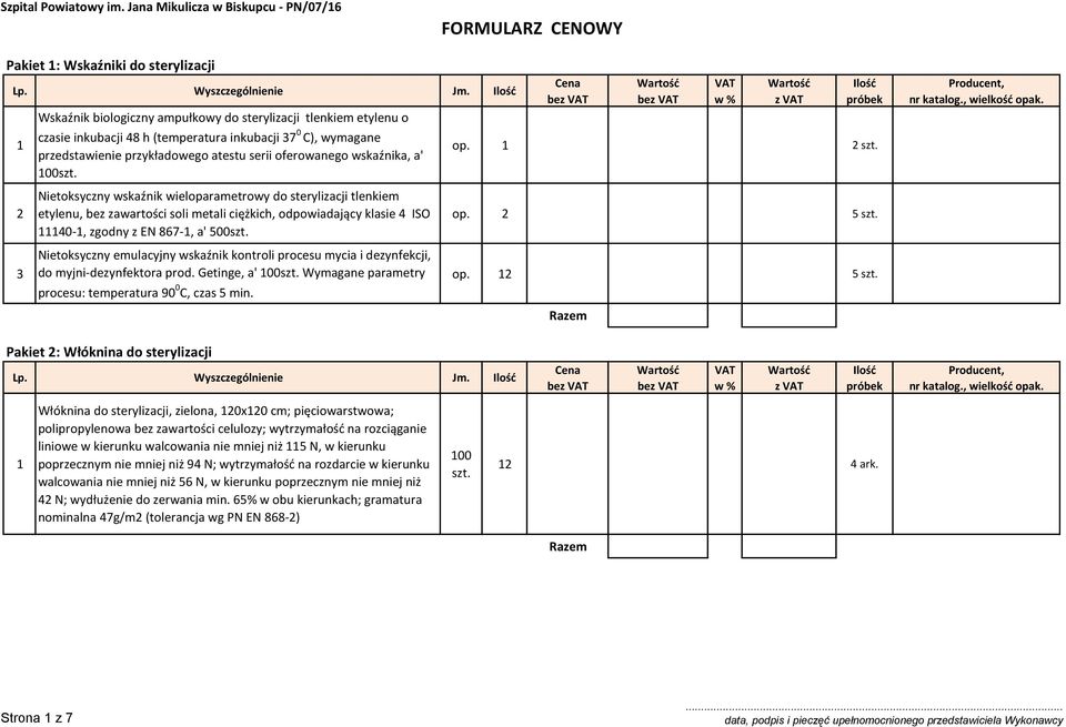 7 0 C), wymagane przedstawienie przykładowego atestu serii oferowanego wskaźnika, a' 00szt.