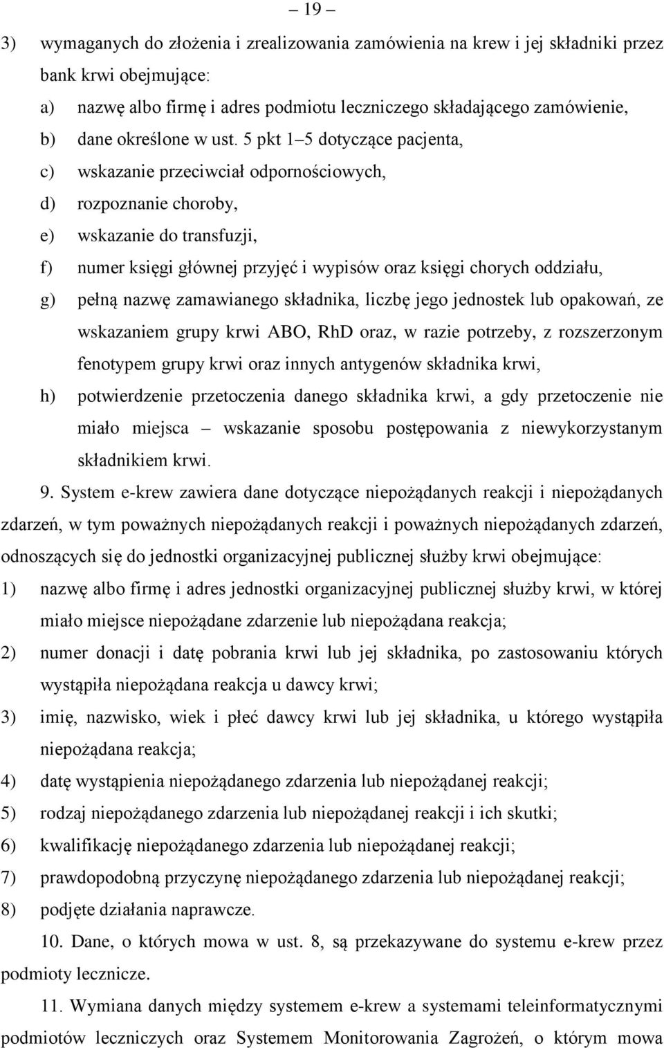 5 pkt 1 5 dotyczące pacjenta, c) wskazanie przeciwciał odpornościowych, d) rozpoznanie choroby, e) wskazanie do transfuzji, f) numer księgi głównej przyjęć i wypisów oraz księgi chorych oddziału, g)