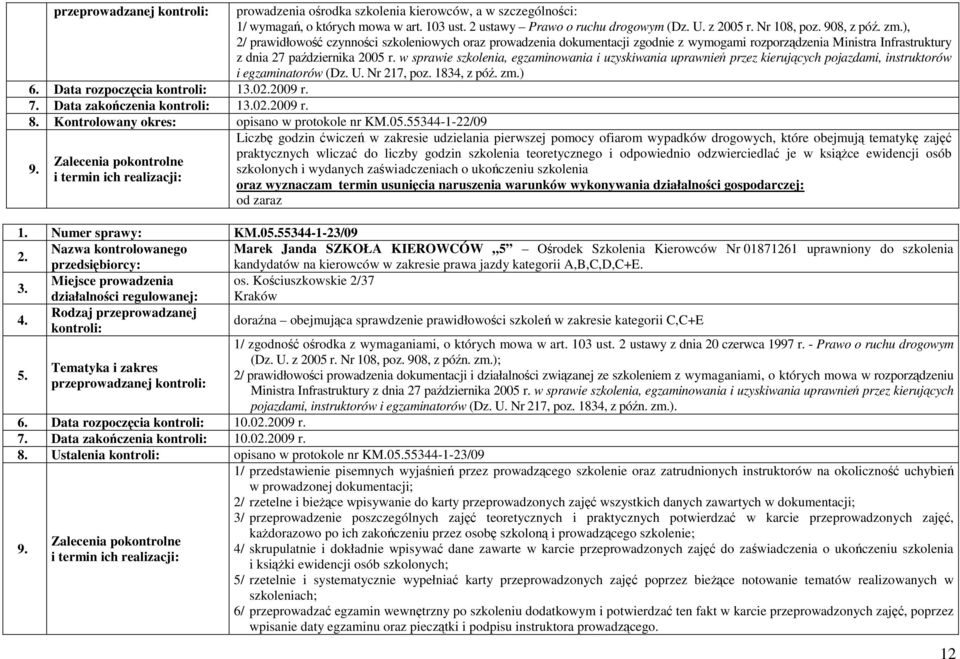 odpowiednio odzwierciedlać je w ksiąŝce ewidencji osób szkolonych i wydanych zaświadczeniach o ukończeniu szkolenia oraz wyznaczam termin usunięcia naruszenia warunków wykonywania działalności