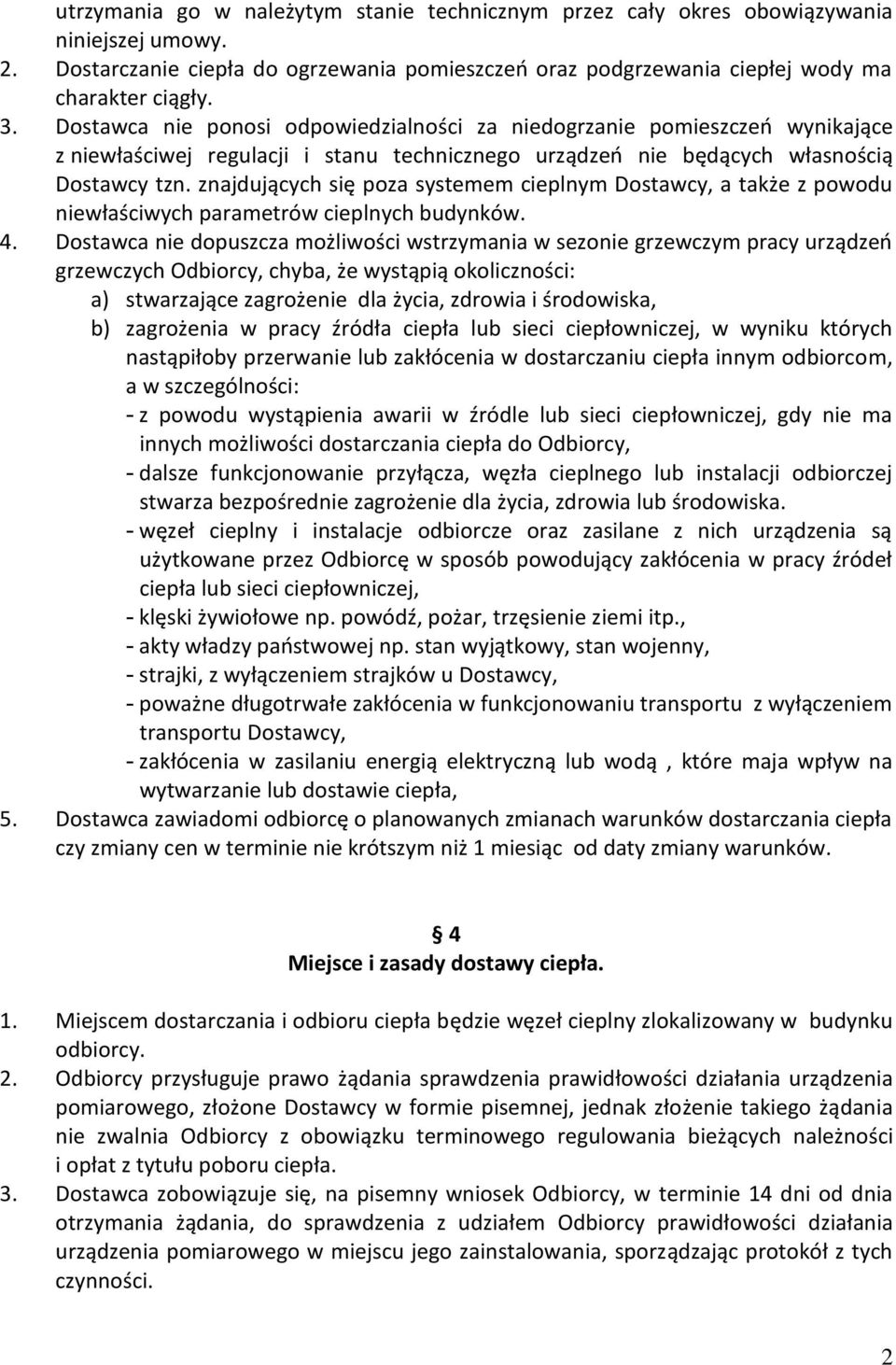 znajdujących się poza systemem cieplnym Dostawcy, a także z powodu niewłaściwych parametrów cieplnych budynków. 4.