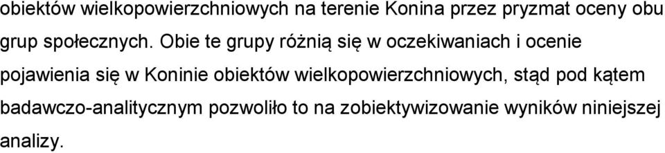 Obie te grupy różnią się w oczekiwaniach i ocenie pojawienia się w Koninie