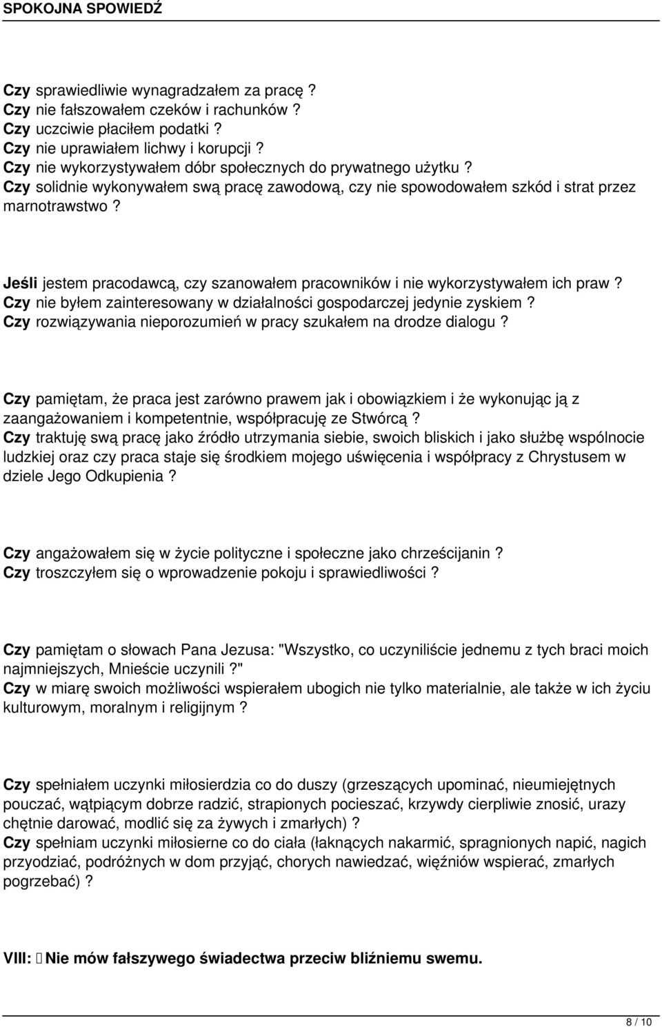 Jeśli jestem pracodawcą, czy szanowałem pracowników i nie wykorzystywałem ich praw? Czy nie byłem zainteresowany w działalności gospodarczej jedynie zyskiem?