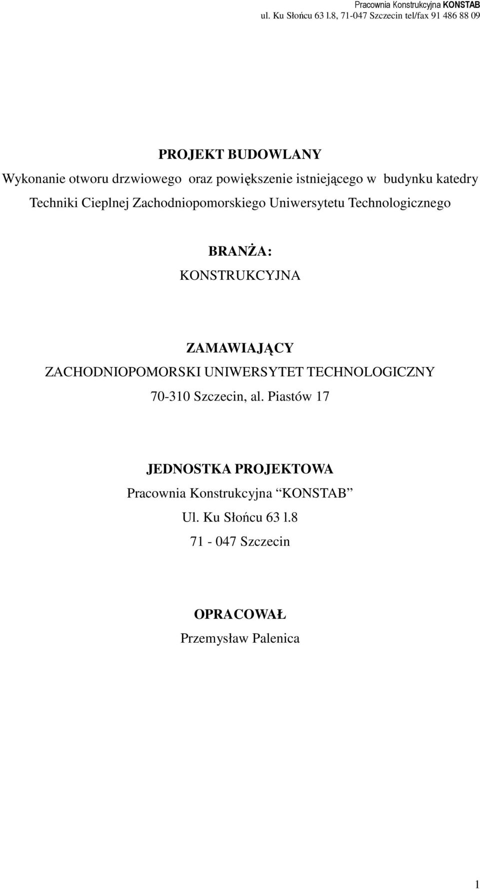 budynku katedry Techniki Cieplnej Zachodniopomorskiego Uniwersytetu Technologicznego BRANŻA: KONSTRUKCYJNA ZAMAWIAJĄCY