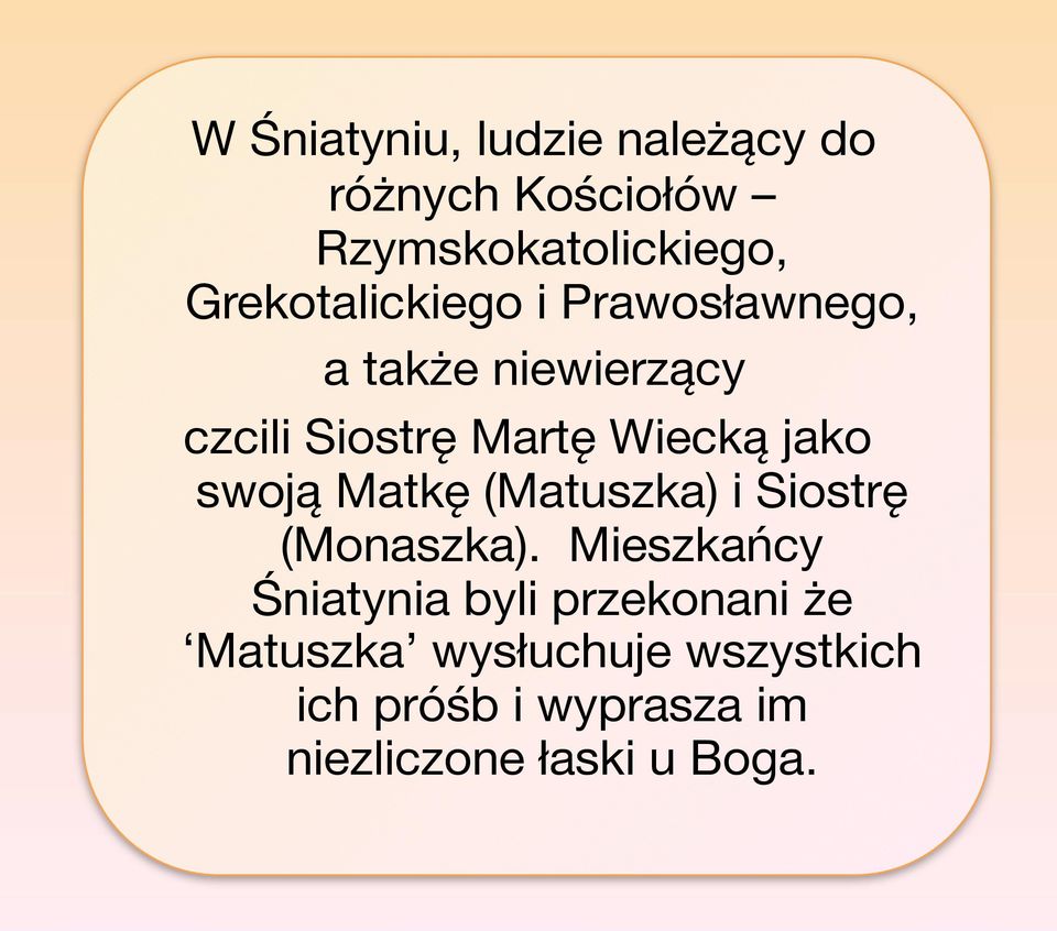 jako swoją Matkę (Matuszka) i Siostrę (Monaszka).