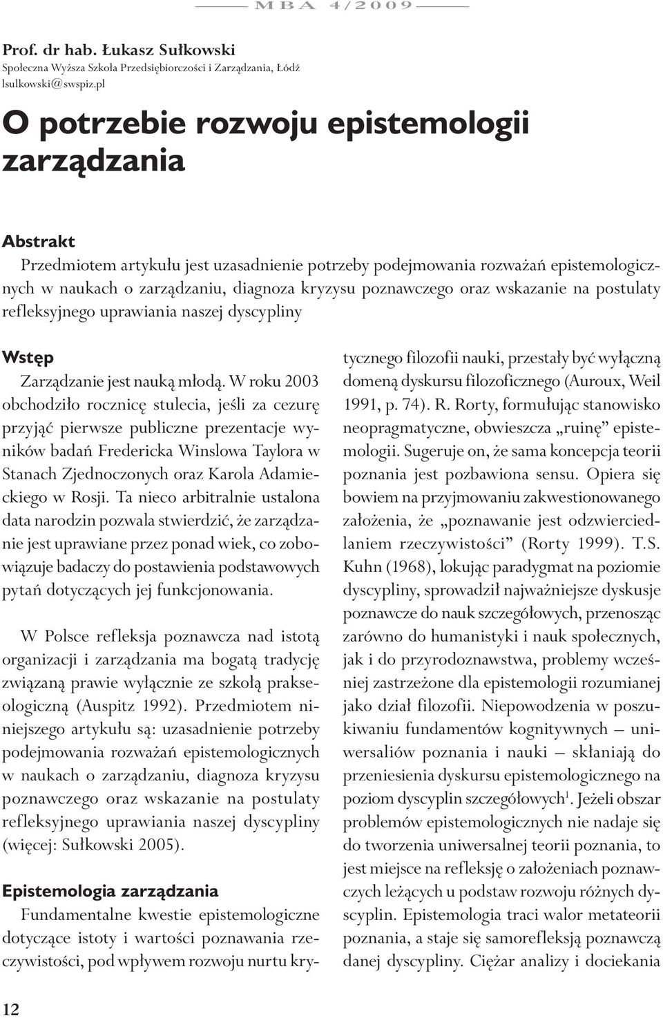 poznawczego oraz wskazanie na postulaty refleksyjnego uprawiania naszej dyscypliny Wstęp Zarządzanie jest nauką młodą.