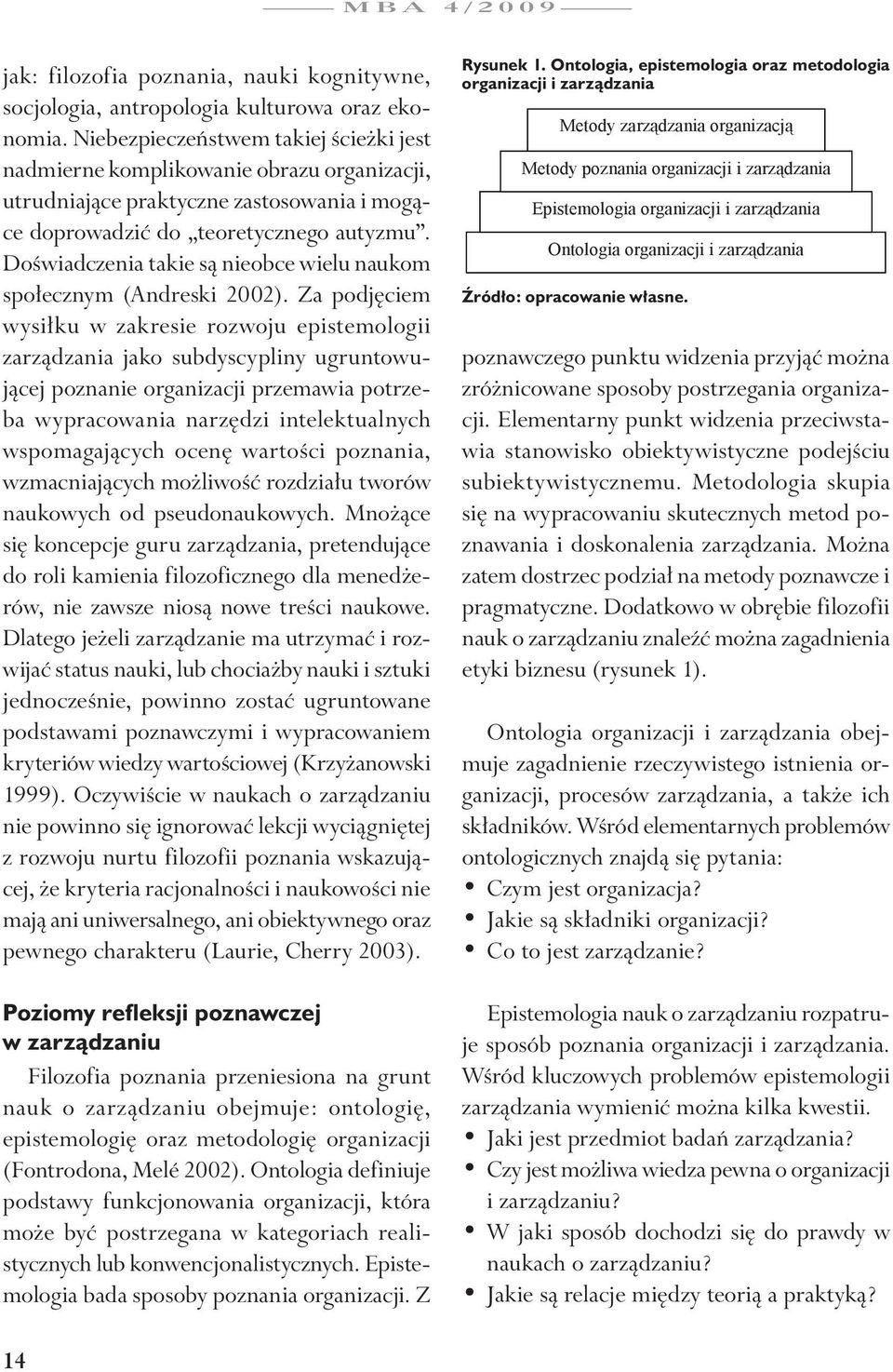 Doświadczenia takie są nieobce wielu naukom społecznym (Andreski 2002).