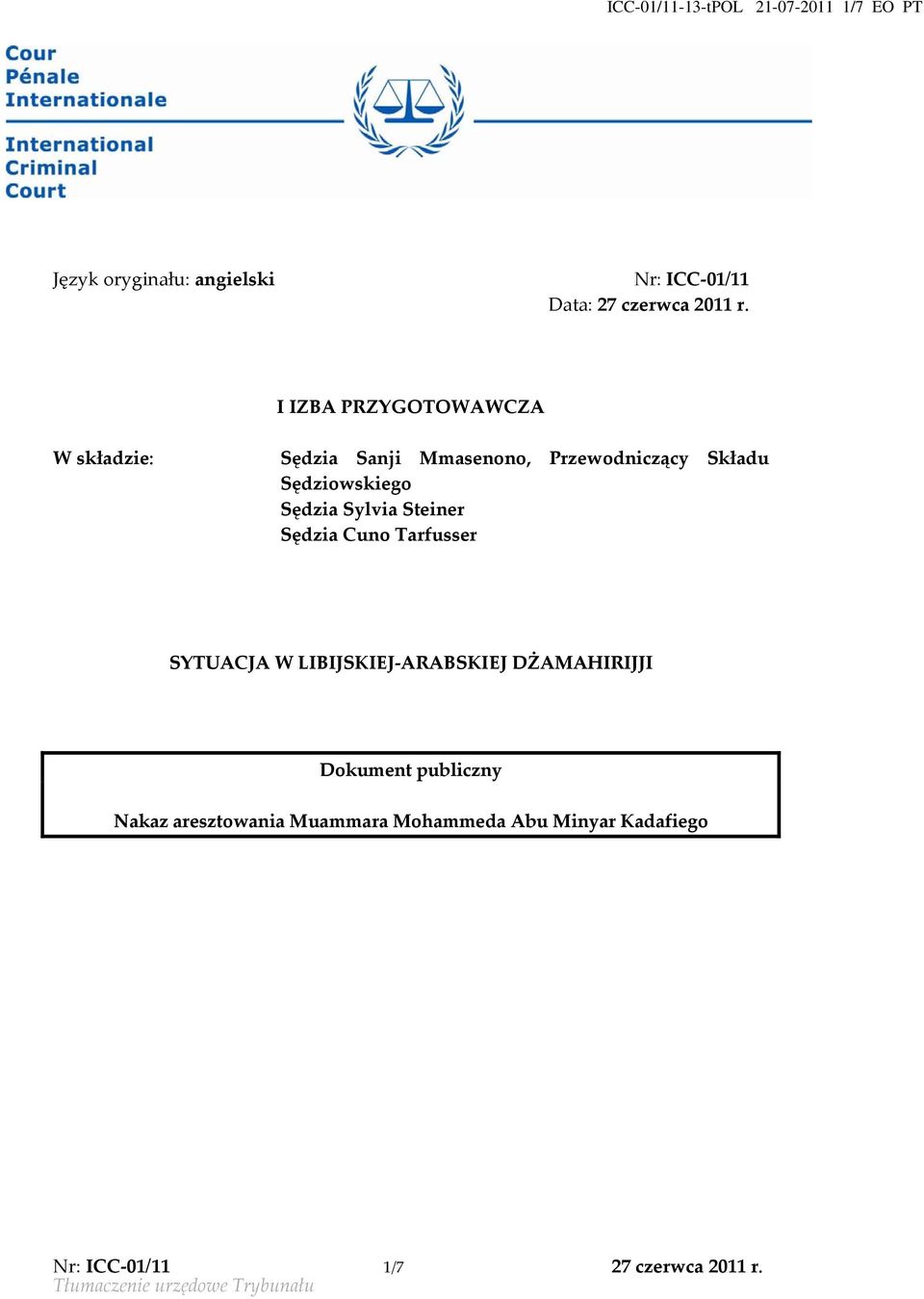 I IZBA PRZYGOTOWAWCZA W składzie: Sędzia Sanji Mmasenono, Przewodniczący Składu Sędziowskiego Sędzia