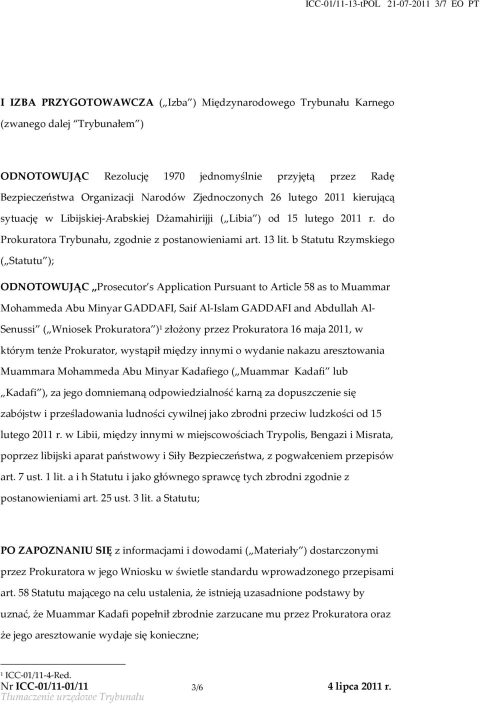do Prokuratora Trybunału, zgodnie z postanowieniami art. 13 lit.