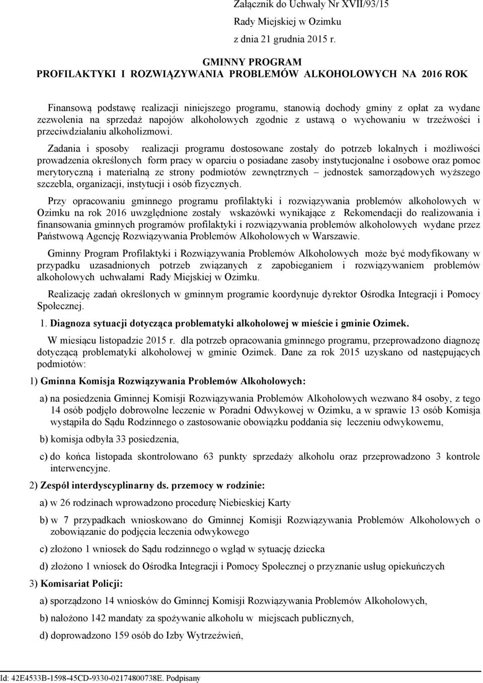 napojów alkoholowych zgodnie z ustawą o wychowaniu w trzeźwości i przeciwdziałaniu alkoholizmowi.