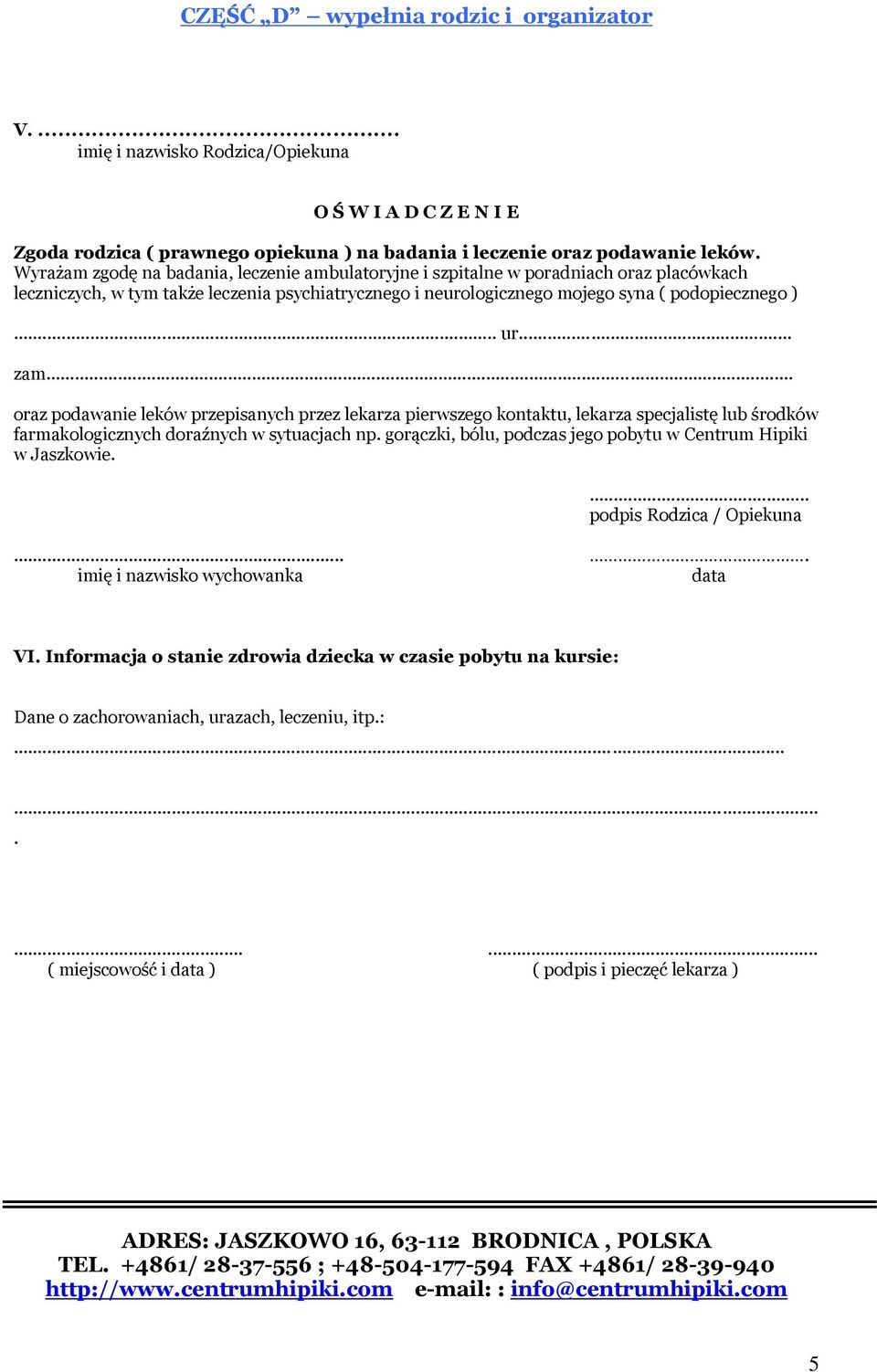 .. oraz podawanie leków przepisanych przez lekarza pierwszego kontaktu, lekarza specjalistę lub środków farmakologicznych doraźnych w sytuacjach np.