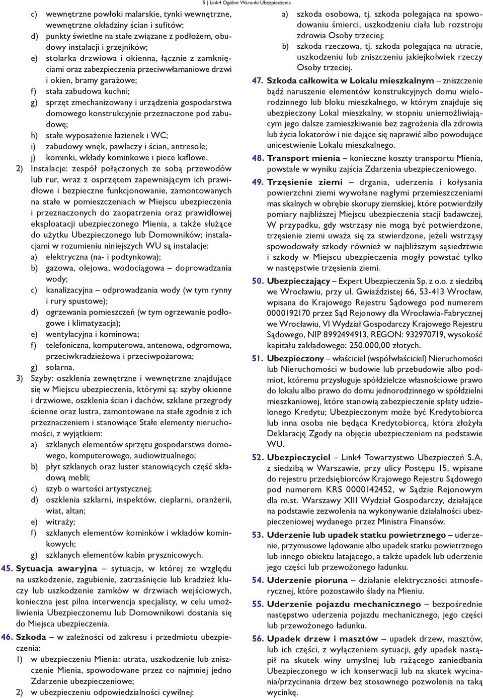 konstrukcyjnie przeznaczone pod zabudowę; h) stałe wyposażenie łazienek i WC; i) zabudowy wnęk, pawlaczy i ścian, antresole; j) kominki, wkłady kominkowe i piece kaflowe.