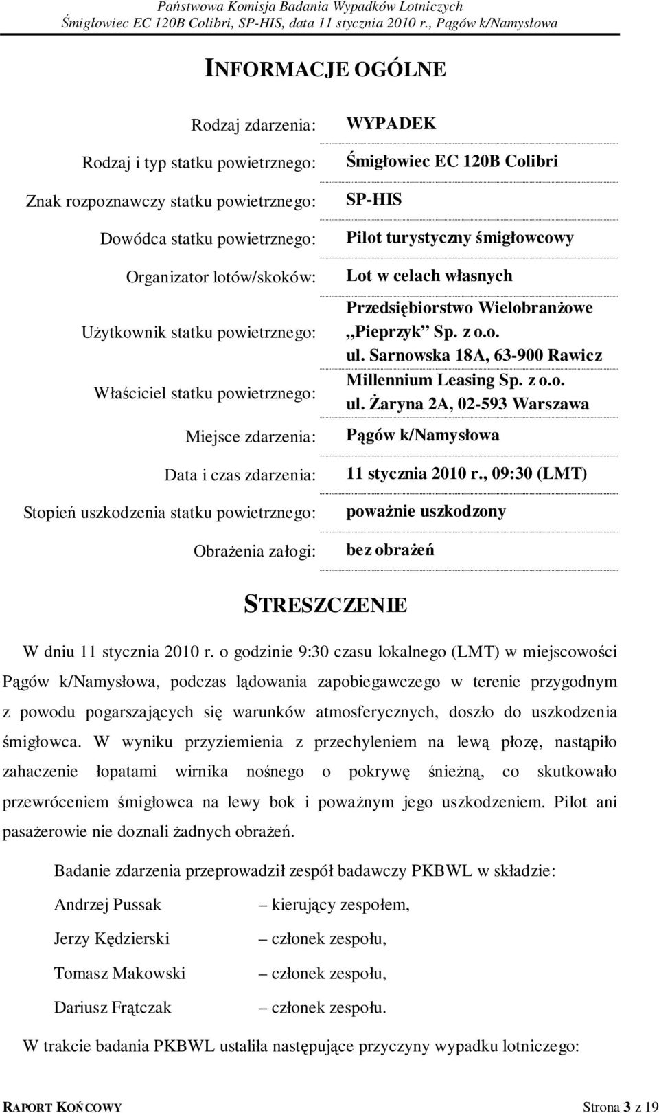 śmigłowcowy Lot w celach własnych Przedsiębiorstwo Wielobranżowe Pieprzyk Sp. z o.o. ul. Sarnowska 18A, 63-900 Rawicz Millennium Leasing Sp. z o.o. ul. Żaryna 2A, 02-593 Warszawa Pągów k/namysłowa 11 stycznia 2010 r.