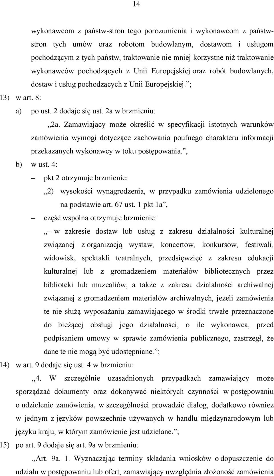 Zamawiający może określić w specyfikacji istotnych warunków zamówienia wymogi dotyczące zachowania poufnego charakteru informacji przekazanych wykonawcy w toku postępowania., b) w ust.