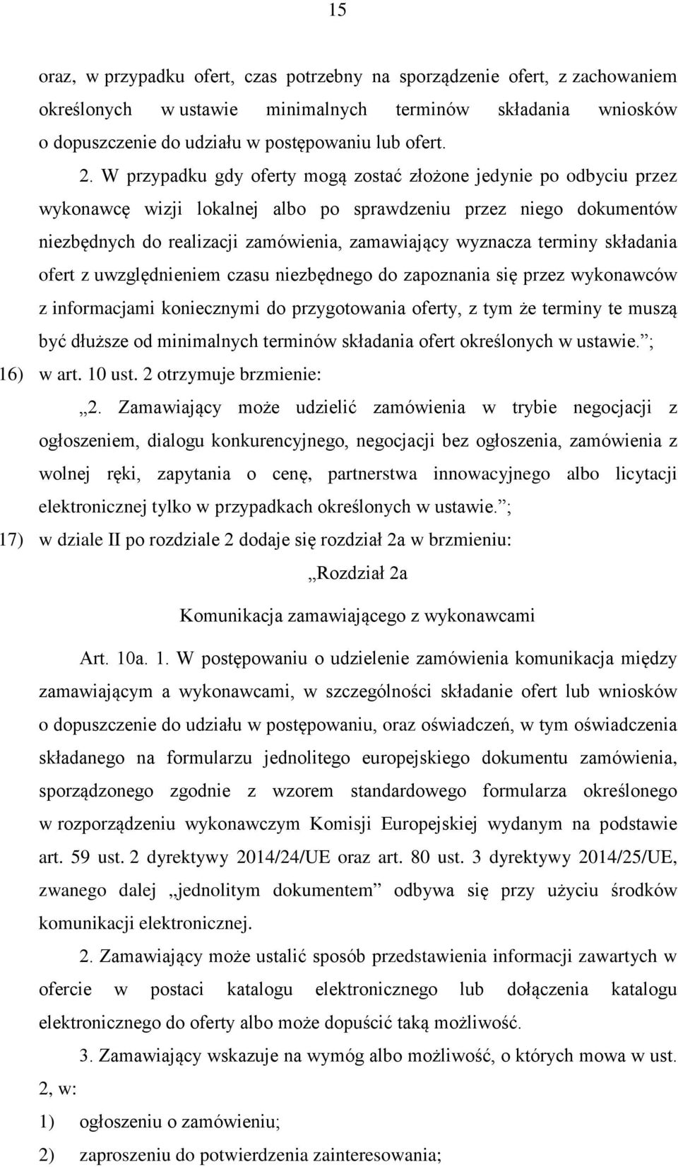 terminy składania ofert z uwzględnieniem czasu niezbędnego do zapoznania się przez wykonawców z informacjami koniecznymi do przygotowania oferty, z tym że terminy te muszą być dłuższe od minimalnych