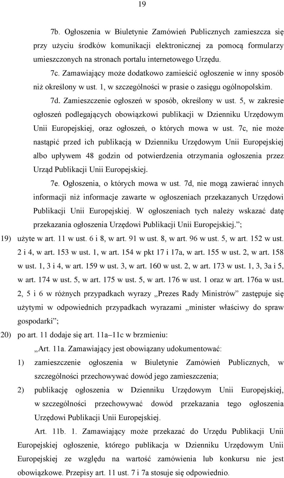 5, w zakresie ogłoszeń podlegających obowiązkowi publikacji w Dzienniku Urzędowym Unii Europejskiej, oraz ogłoszeń, o których mowa w ust.