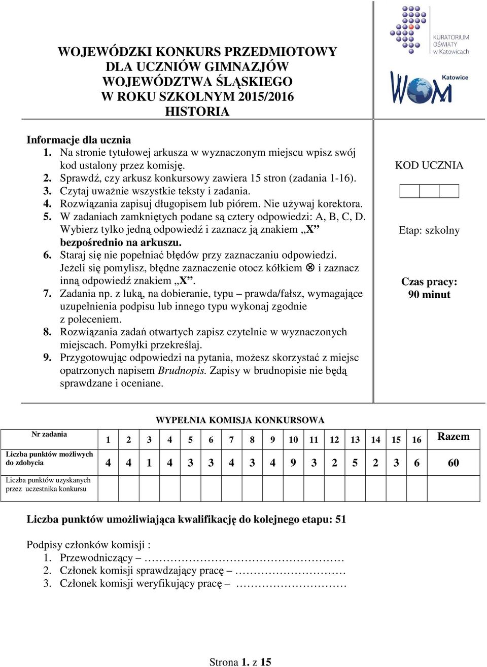 Czytaj uważnie wszystkie teksty i zadania. 4. Rozwiązania zapisuj długopisem lub piórem. Nie używaj korektora. 5. W zadaniach zamkniętych podane są cztery odpowiedzi: A, B, C, D.