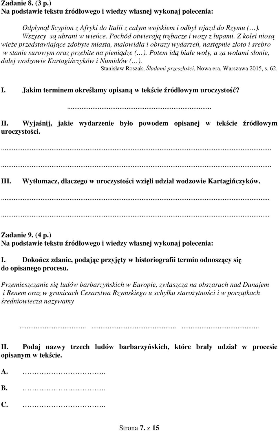 Potem idą białe woły, a za wołami słonie, dalej wodzowie Kartagińczyków i Numidów ( ). Stanisław Roszak, Śladami przeszłości, Nowa era, Warszawa 2015, s. 62. I.