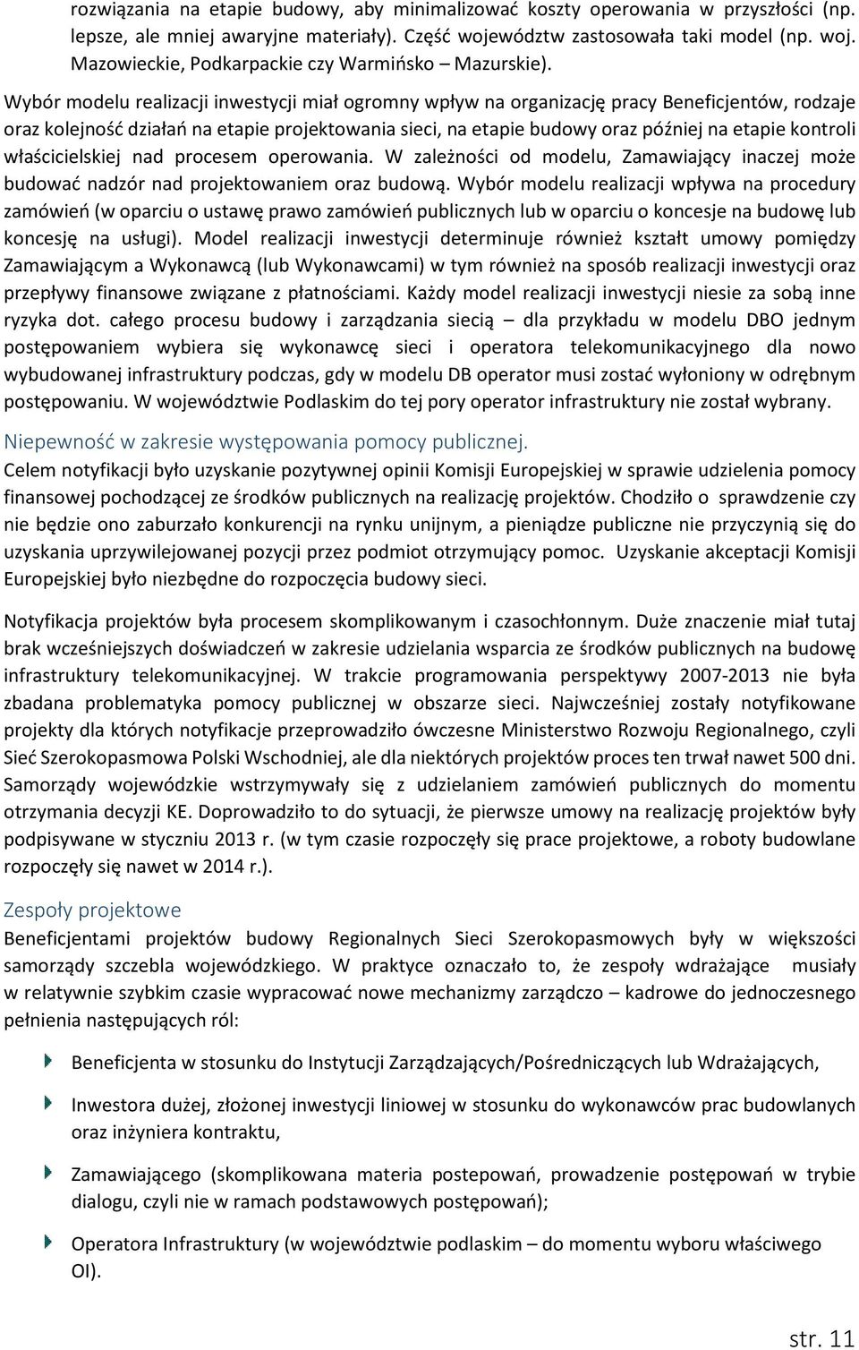 kontroli właścicielskiej nad procesem operowania. W zależności od modelu, Zamawiający inaczej może budować nadzór nad projektowaniem oraz budową.